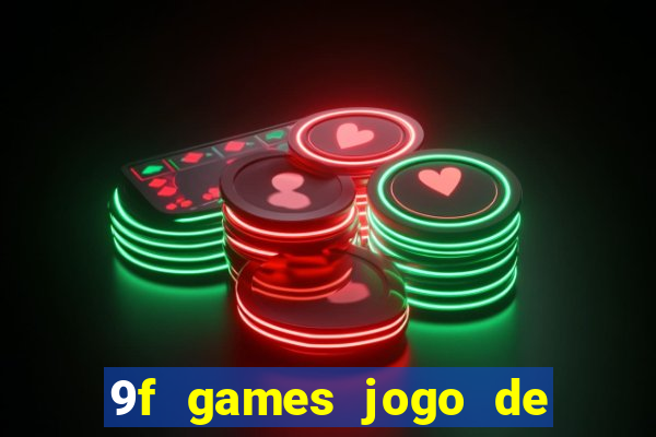 9f games jogo de ganhar dinheiro